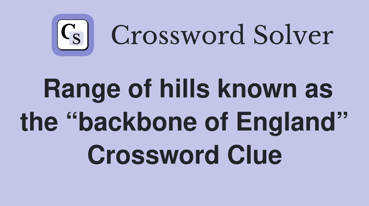Range of hills known as the “backbone of England” Crossword Clue